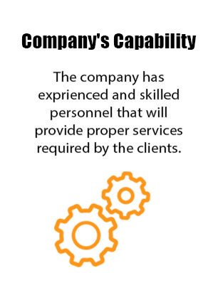 Company's Capability - The company has experienced and skilled personnel that will provide proper services required by the clients.